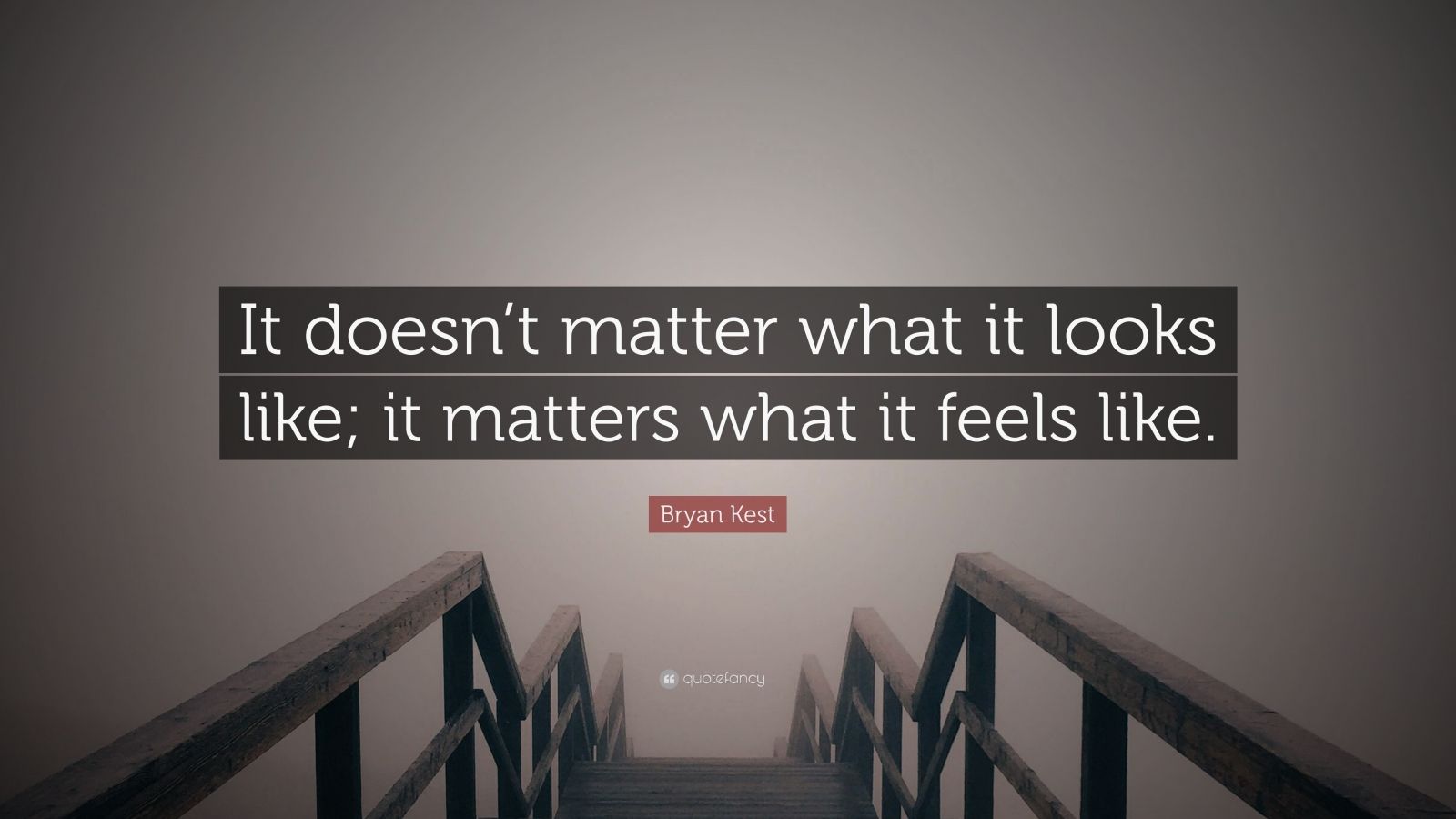 Bryan Kest Quote: “It doesn’t matter what it looks like; it matters ...