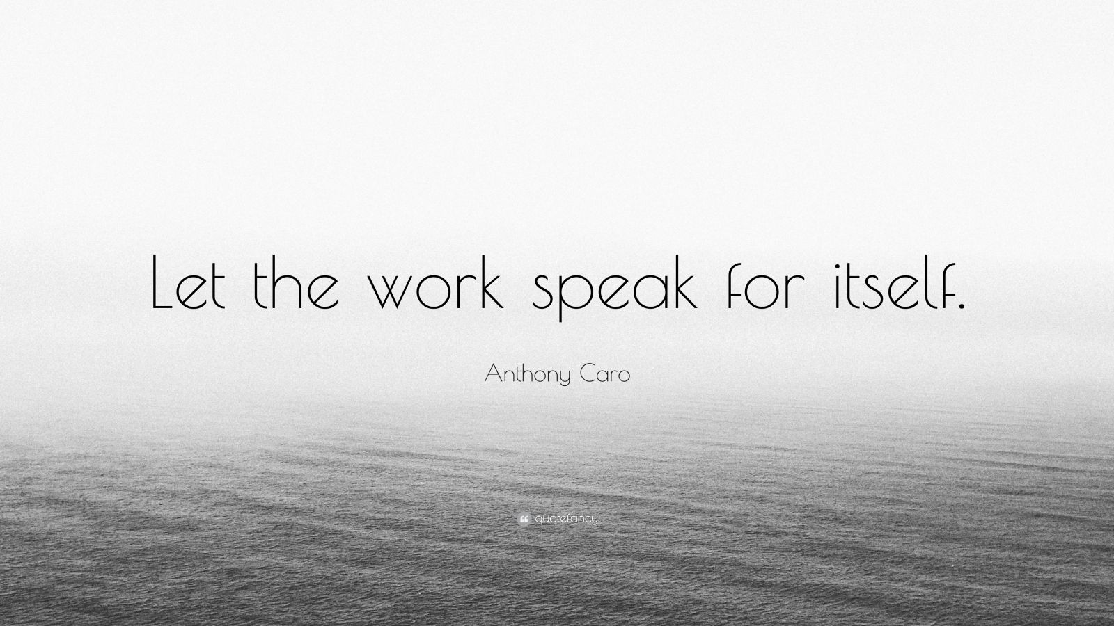 anthony-caro-quote-let-the-work-speak-for-itself-7-wallpapers