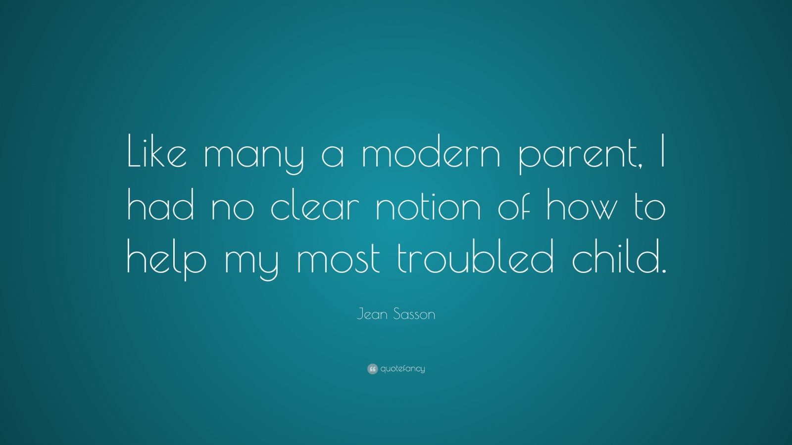 jean-sasson-quote-like-many-a-modern-parent-i-had-no-clear-notion-of