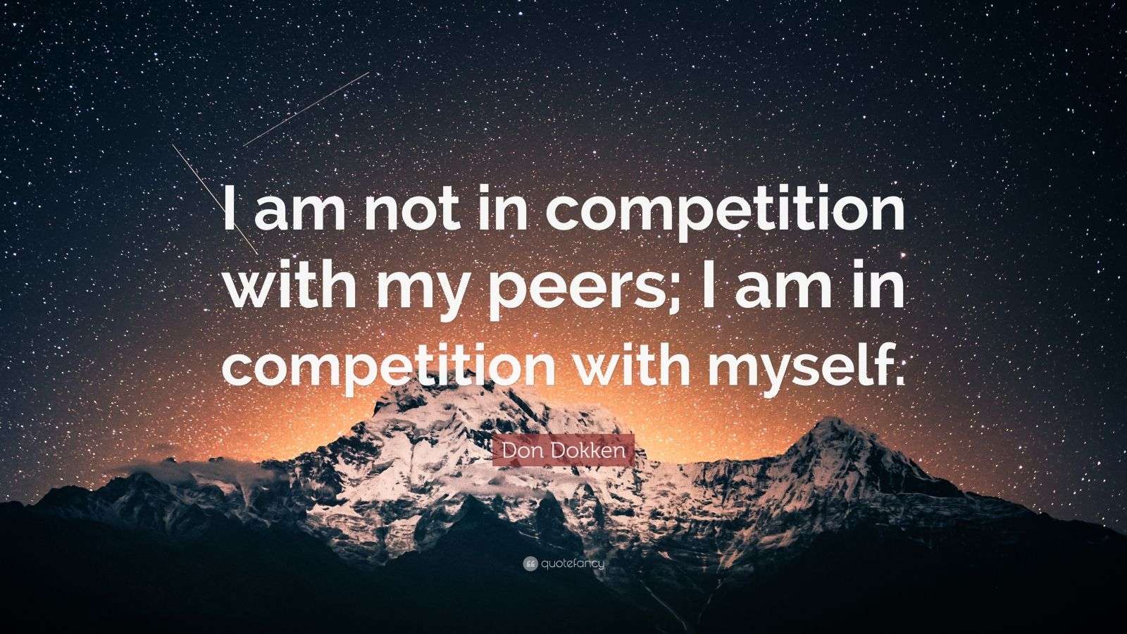 Don Dokken Quote “I am not in competition with my peers; I am in