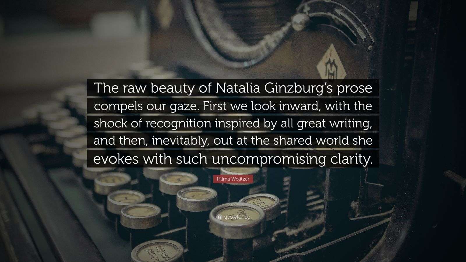Hilma Wolitzer Quote “The raw beauty of Natalia Ginzburg’s prose