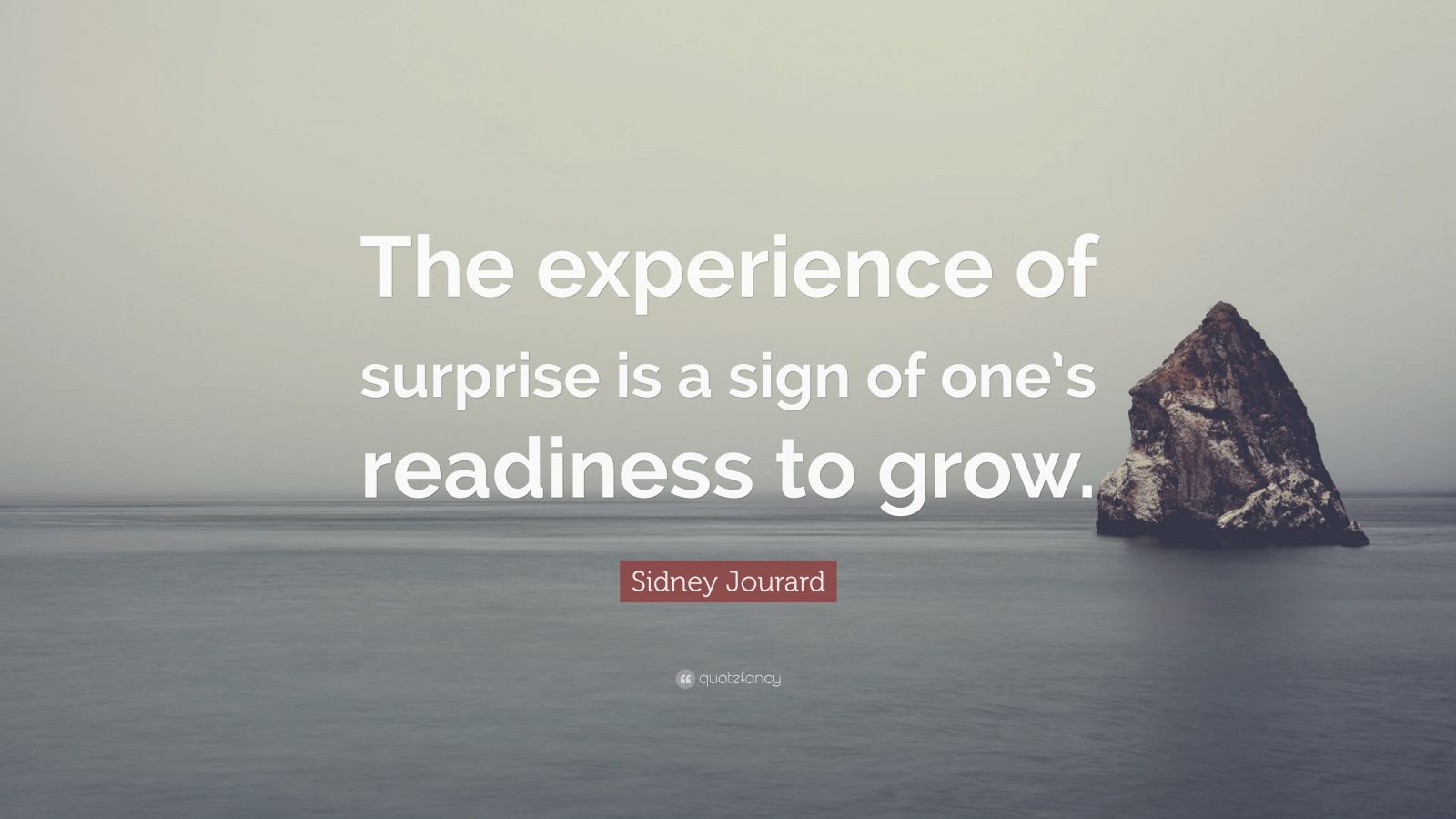 Sidney Jourard Quote: “The experience of surprise is a sign of one’s ...