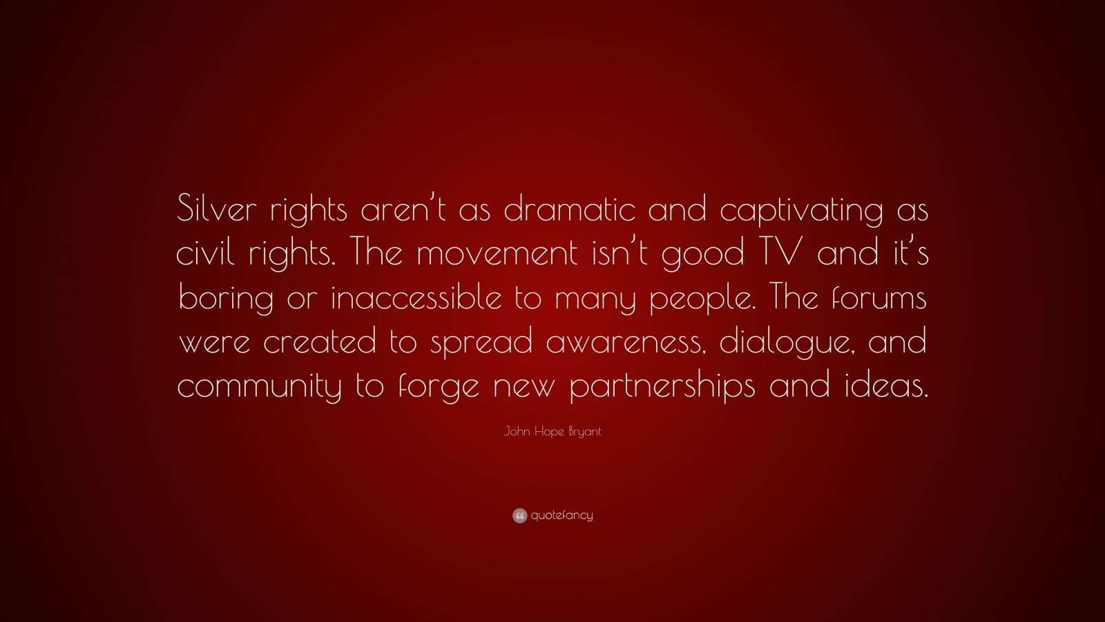 John Hope Bryant Quote: “Silver rights aren’t as dramatic and ...