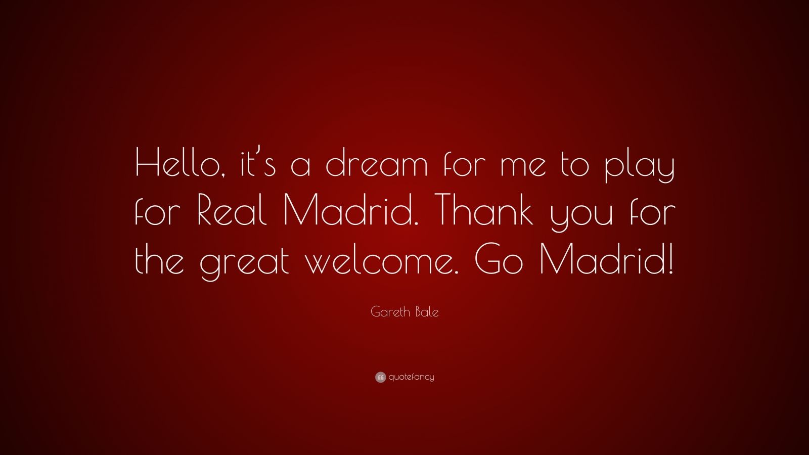 Gareth Bale Quote: "Hello, it's a dream for me to play for ...