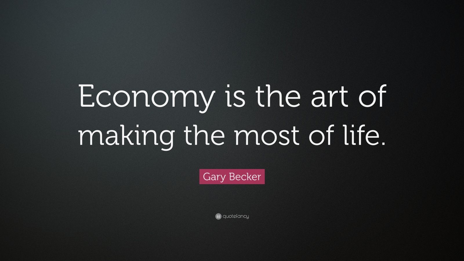 Top 10 Gary Becker Quotes | 2021 Edition | Free Images - QuoteFancy