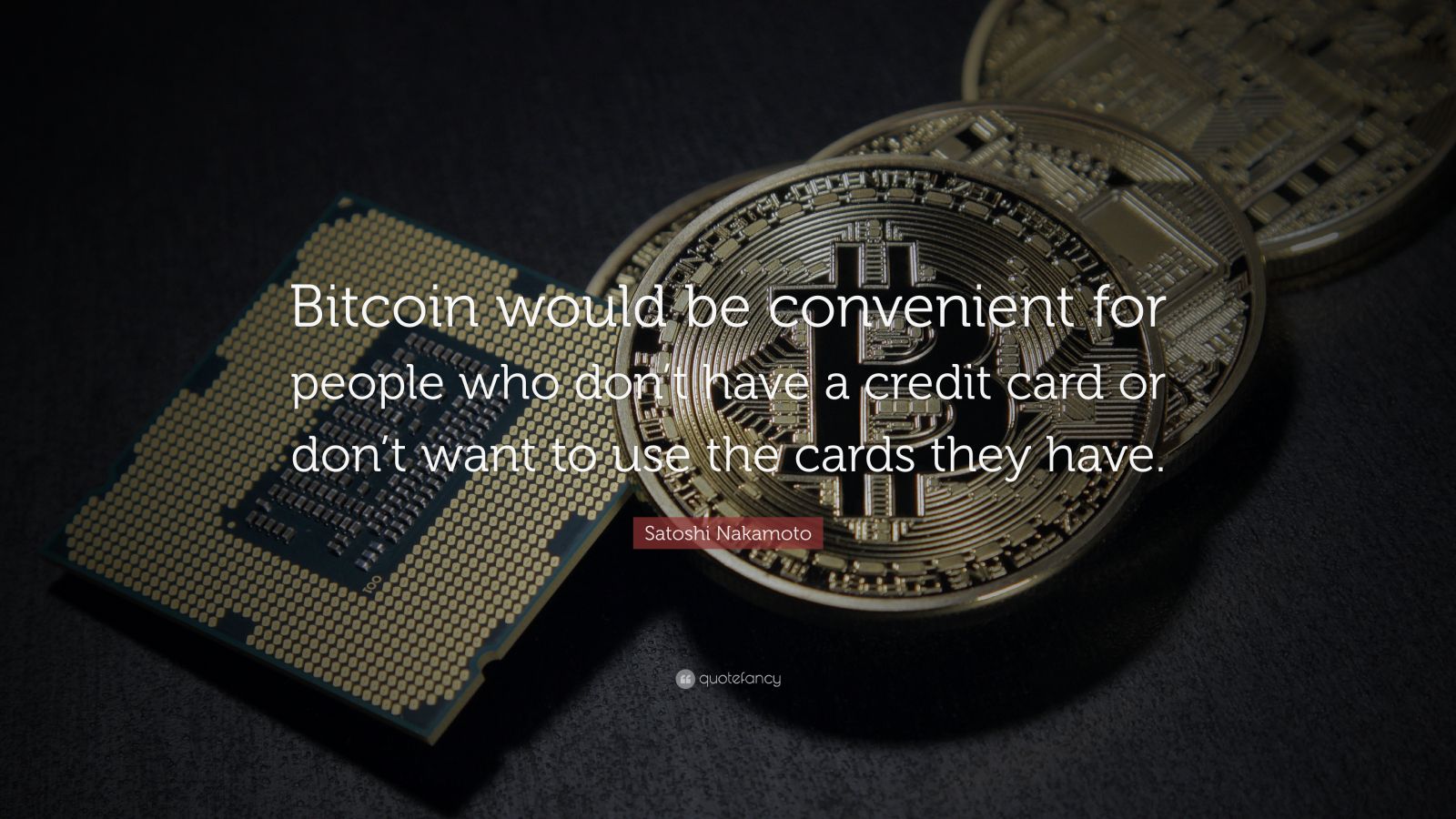 Satoshi Nakamoto Quote: “Bitcoin would be convenient for people who don ...