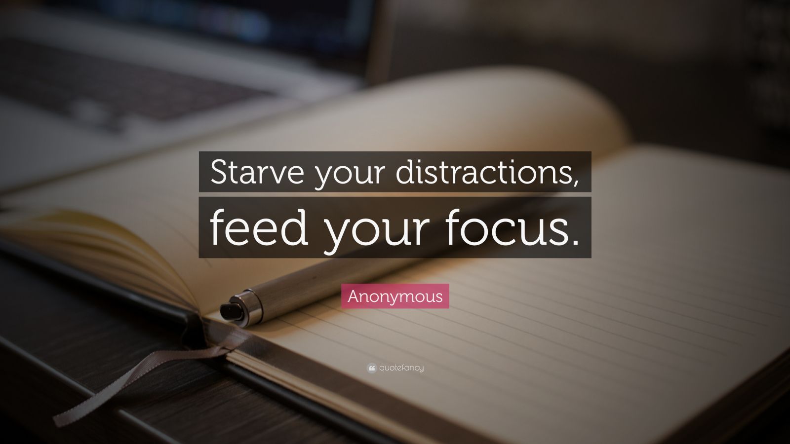 Anonymous Quote “Starve your distractions, feed your focus.” (16 wallpapers) Quotefancy