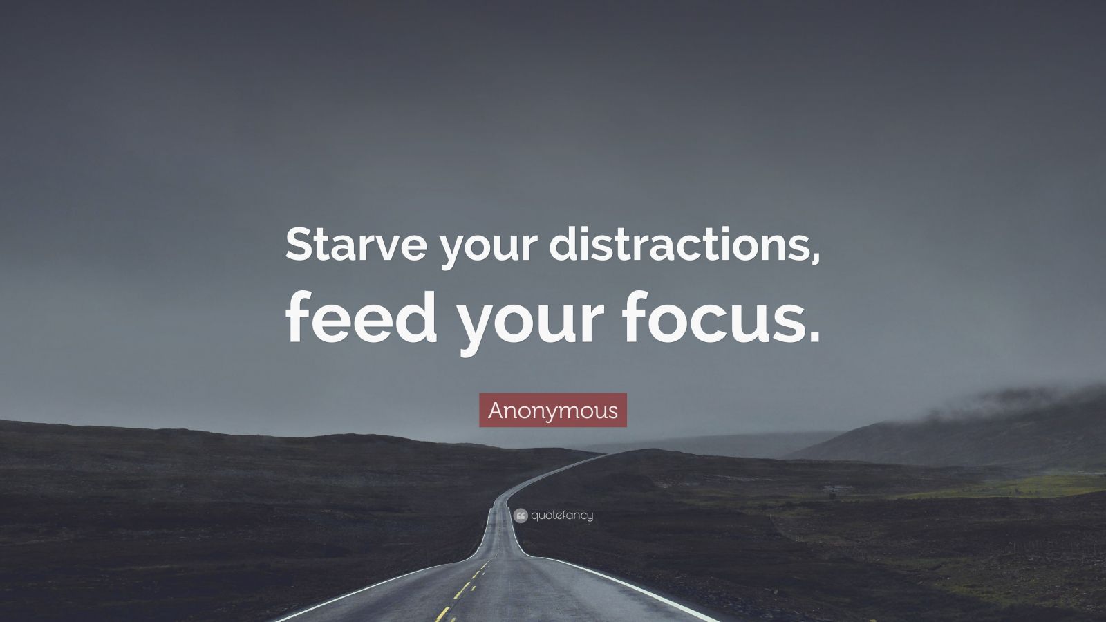 Anonymous Quote “Starve your distractions, feed your focus.” (16 wallpapers) Quotefancy