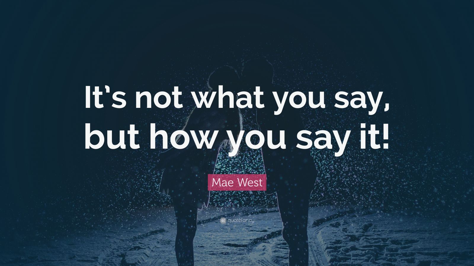 mae-west-quote-it-s-not-what-you-say-but-how-you-say-it-15