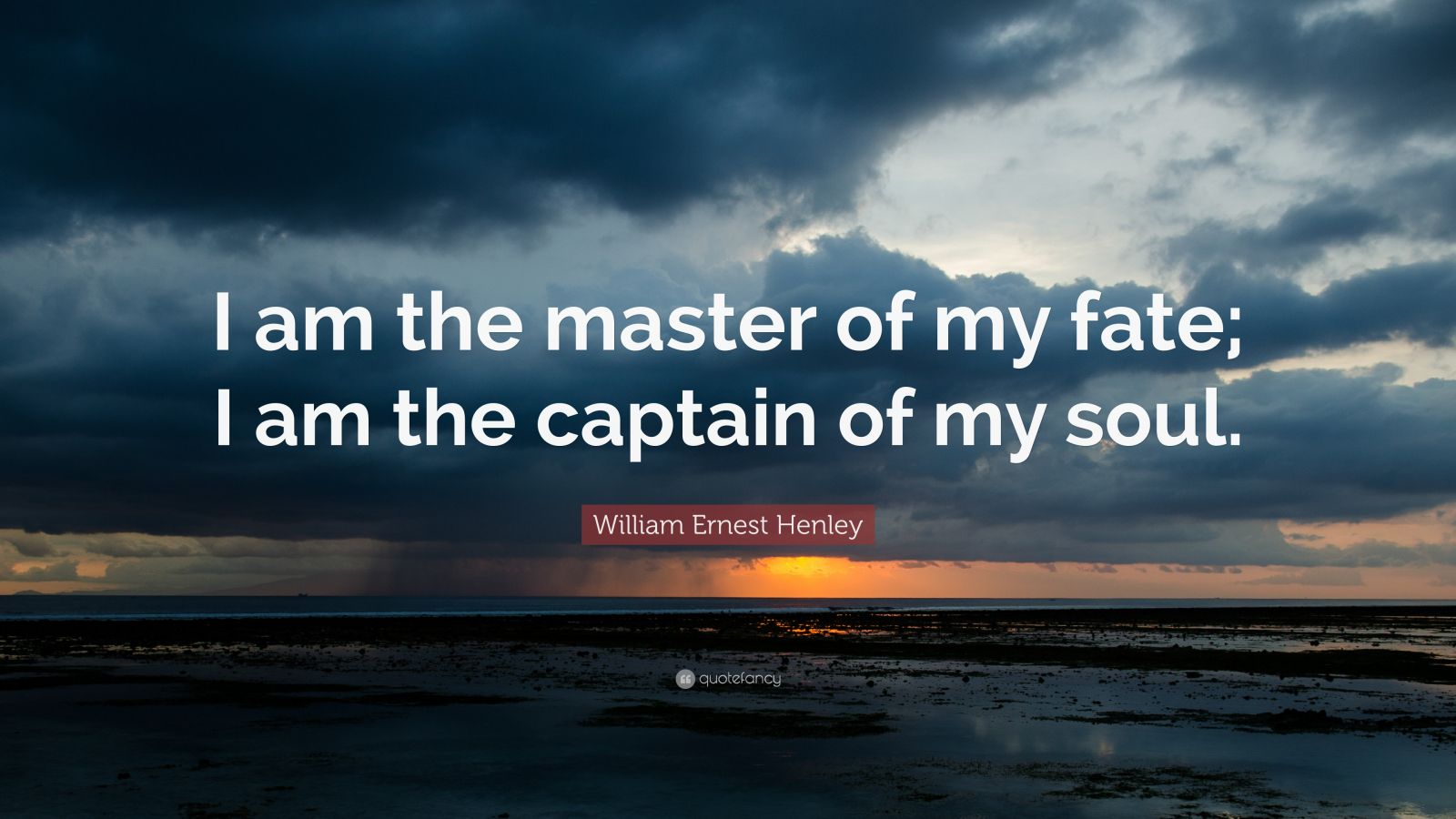 William Ernest Henley Quote: “I am the master of my fate; I am the ...