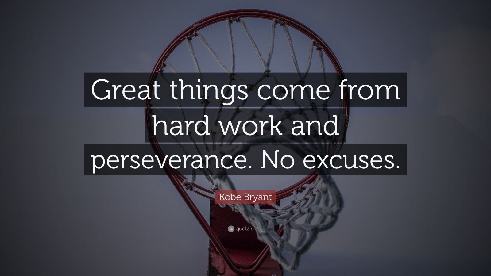 Kobe Bryant Quote Great Things Come From Hard Work And Perseverance No Excuses