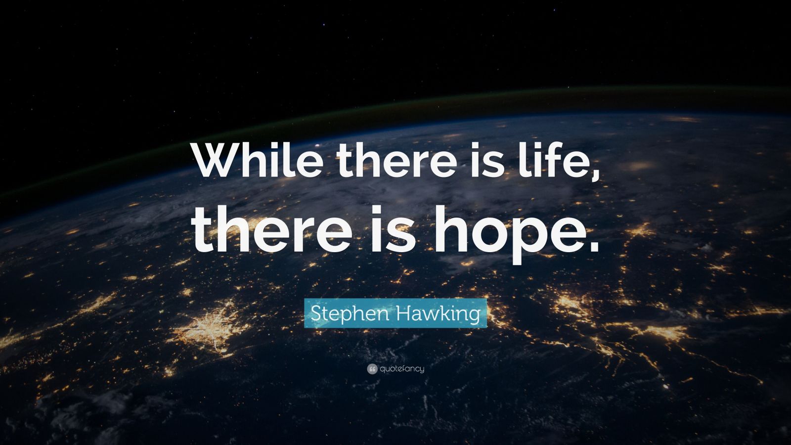 stephen-hawking-quote-while-there-is-life-there-is-hope-22