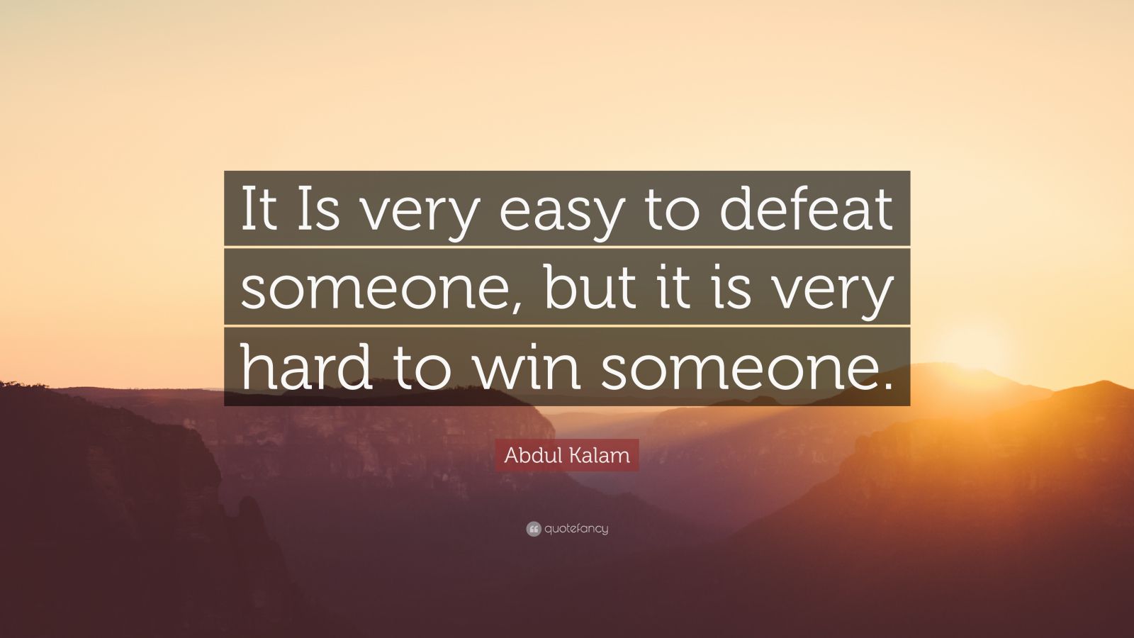 Abdul Kalam Quote “It Is very easy to defeat someone, but