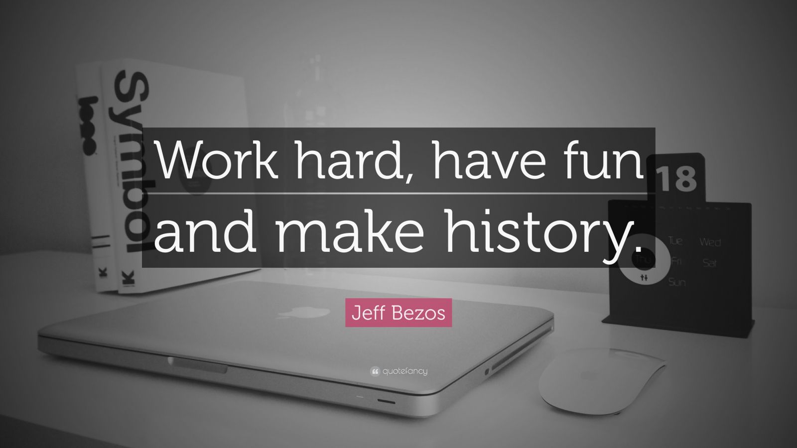 Jeff Bezos Quote: “Work hard, have fun and make history.” (30