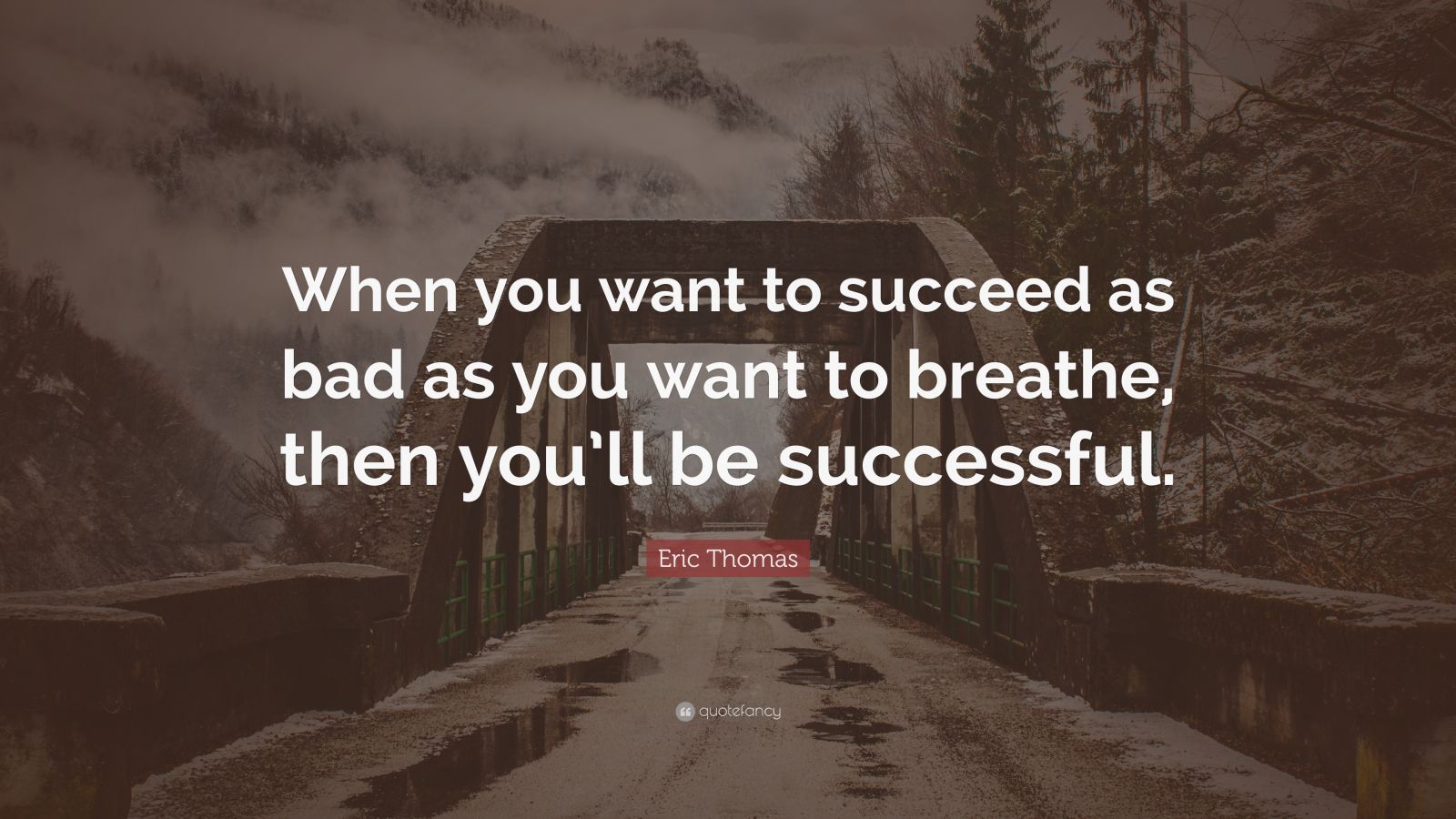 Eric Thomas Quote: “When you want to succeed as bad as you 
