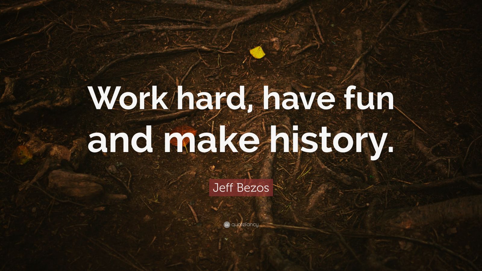 Jeff Bezos Quote “work Hard Have Fun And Make History” 30 Wallpapers Quotefancy 4041