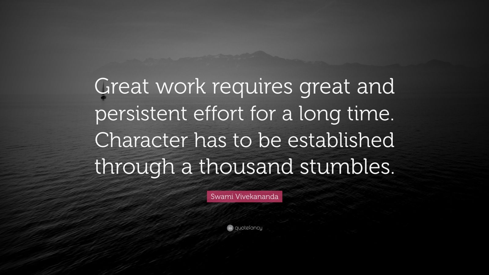 Swami Vivekananda Quote: “Great work requires great and persistent ...