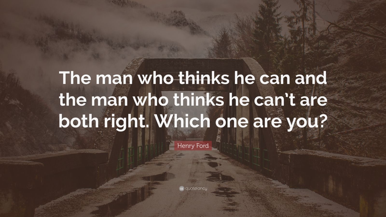 Henry Ford Quote: “The man who thinks he can and the man who thinks he ...