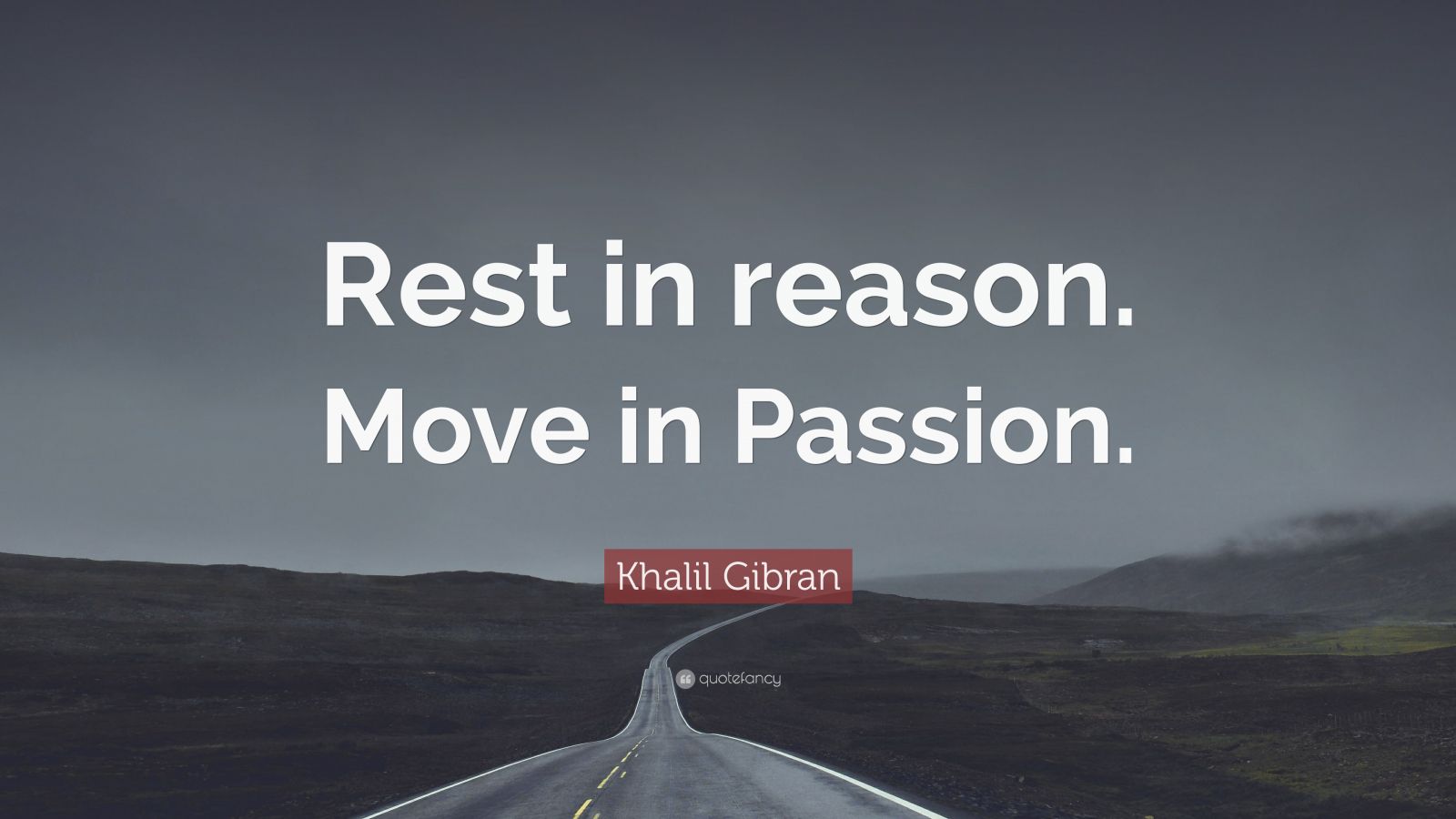 Khalil Gibran Quote “Rest in reason. Move in Passion.” (12 wallpapers
