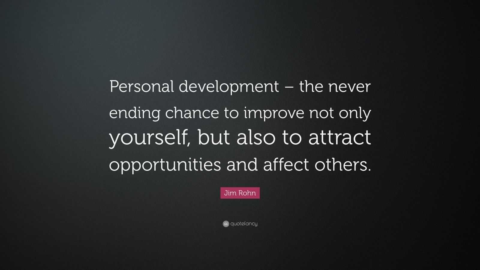 Jim Rohn Quote: “Personal development – the never ending chance to ...