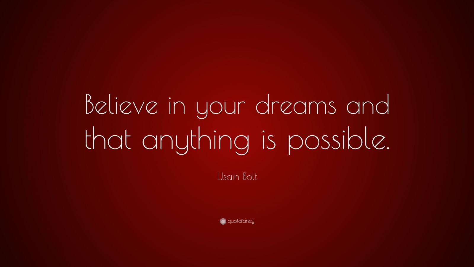 Usain Bolt Quote: “Believe in your dreams and that anything is possible ...