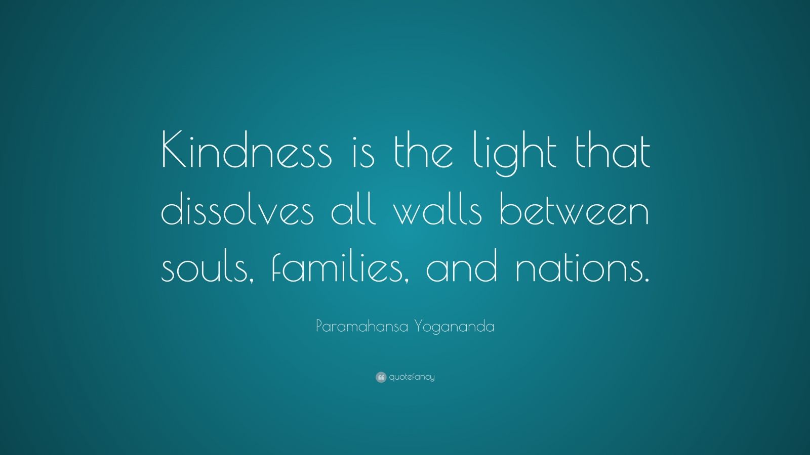 Paramahansa Yogananda Quote: “Kindness is the light that dissolves all ...