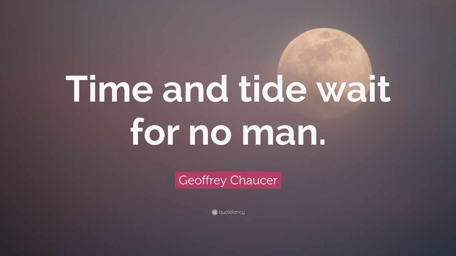 geoffrey-chaucer-quote-time-and-tide-wait-for-no-man-12-wallpapers