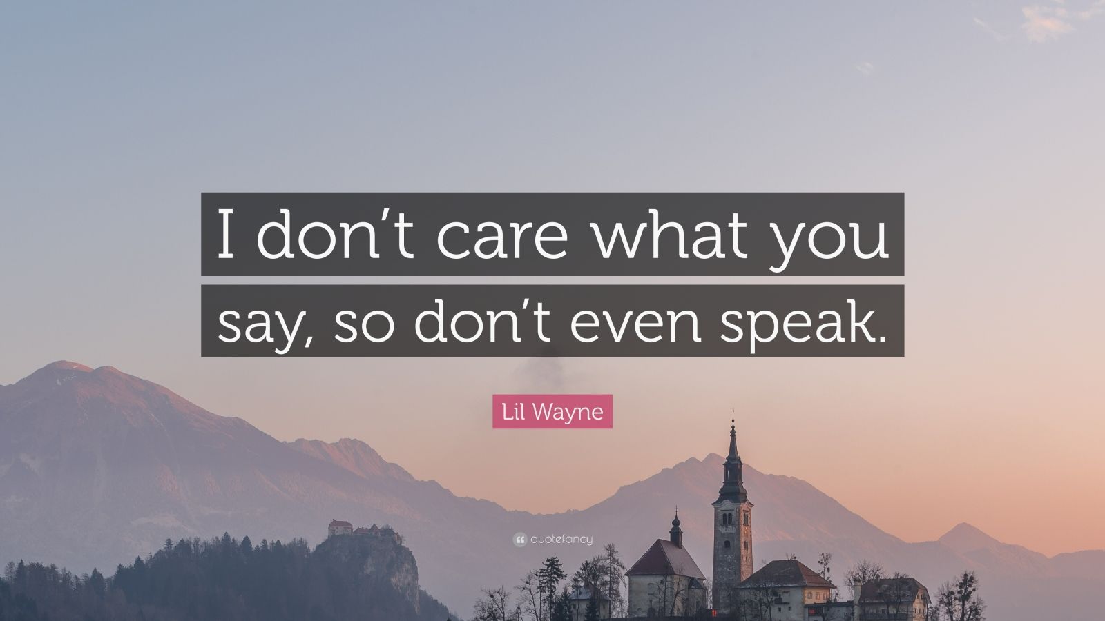 Lil Wayne Quote “i Dont Care What You Say So Dont Even Speak” 12 Wallpapers Quotefancy 