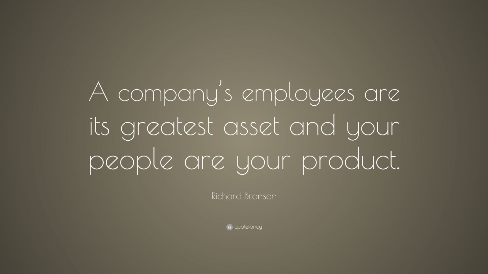 Richard Branson Quote: “A company’s employees are its greatest asset ...