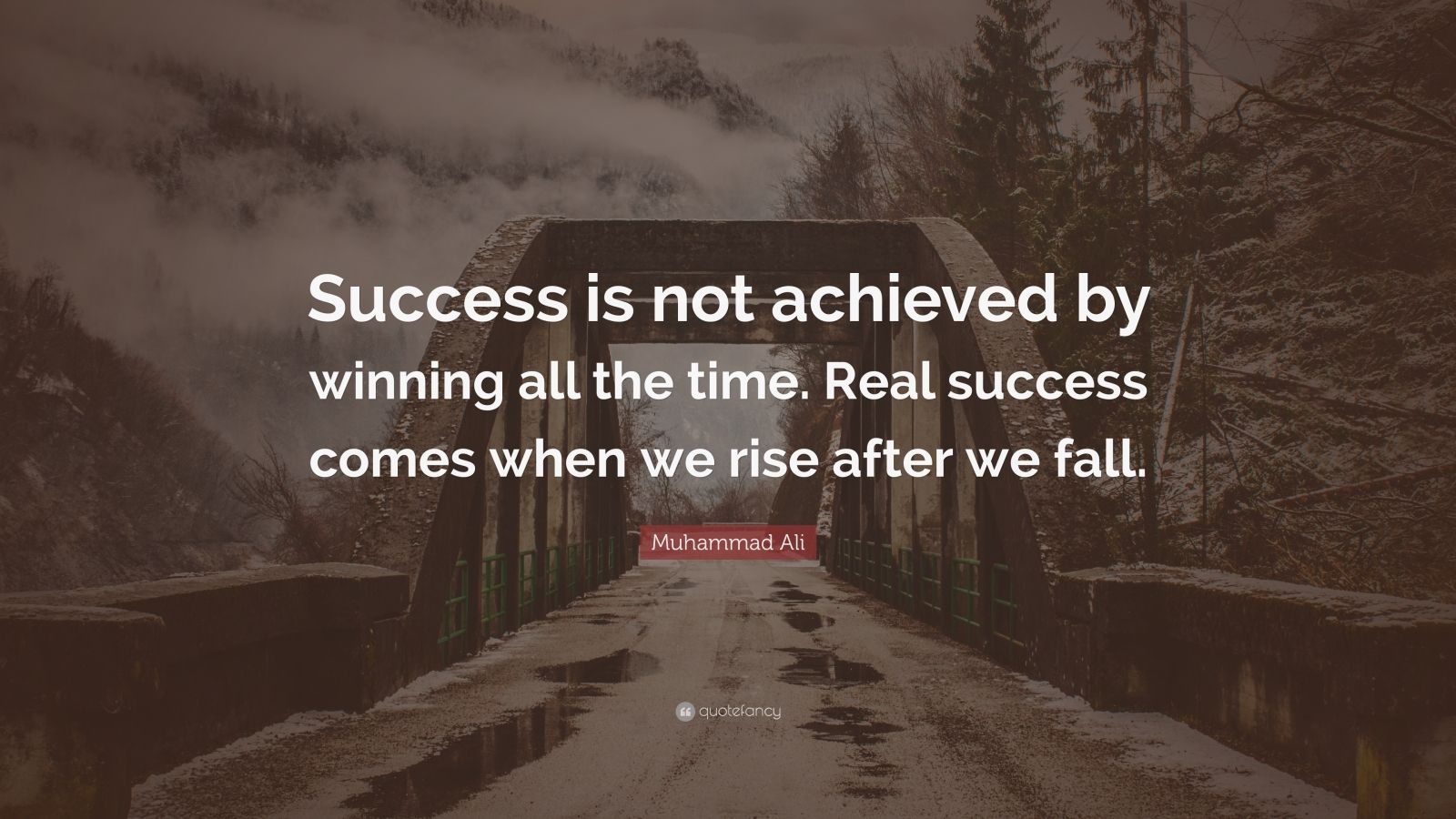 Muhammad Ali Quote: “Success is not achieved by winning all the time ...