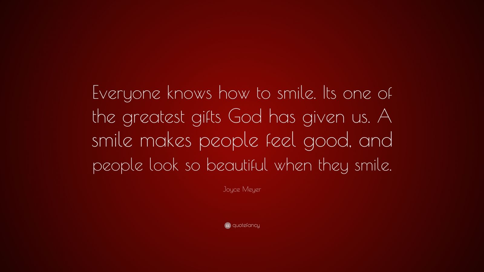 Joyce Meyer Quote: “Everyone knows how to smile. Its one of the