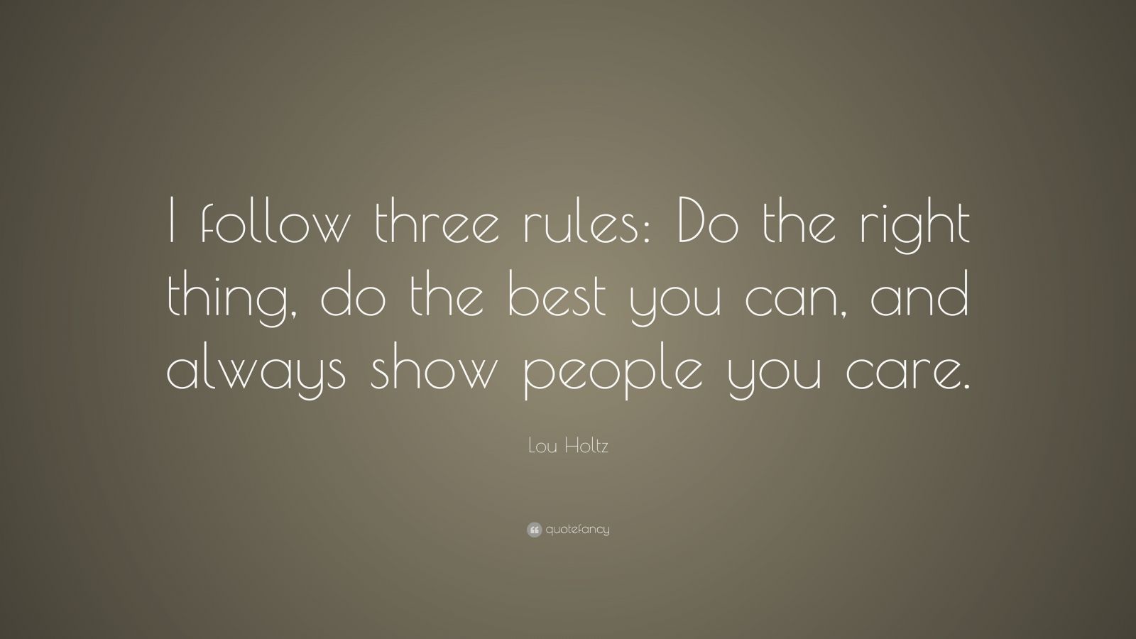 Lou Holtz Quote: “I follow three rules: Do the right thing, do the best ...