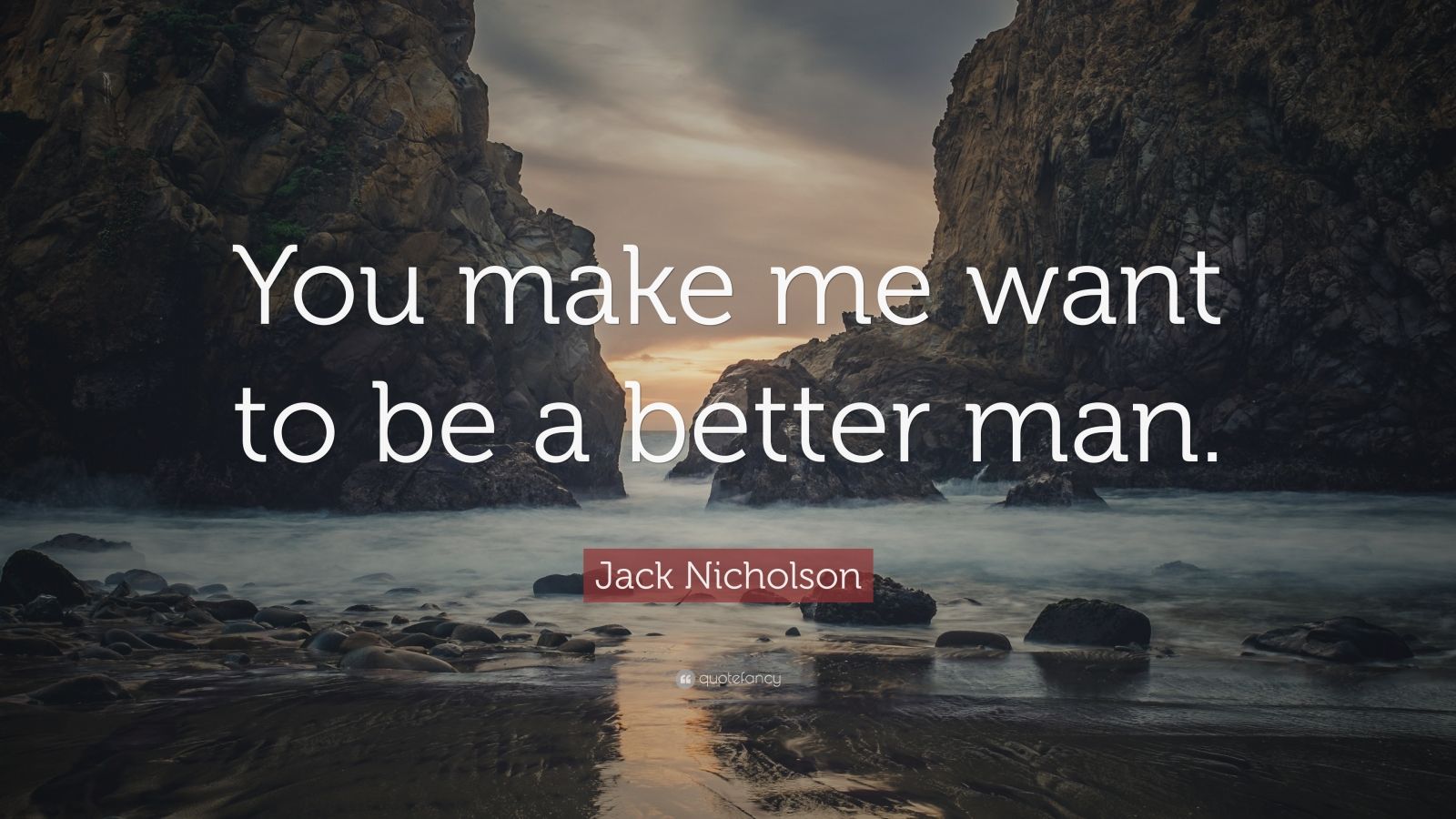 You Make Me A Better Man Quotes