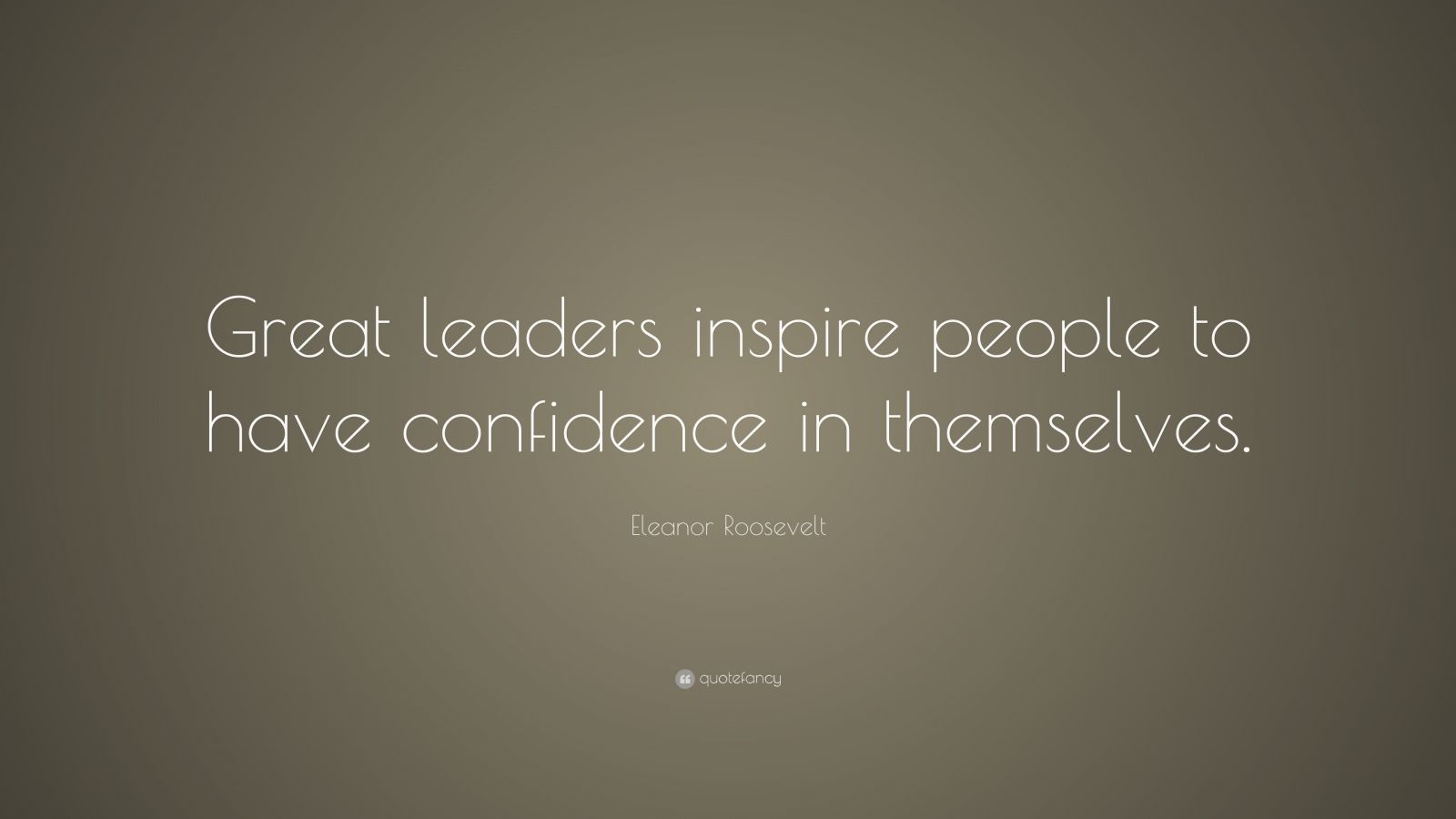 Eleanor Roosevelt Quote: “Great leaders inspire people to have ...