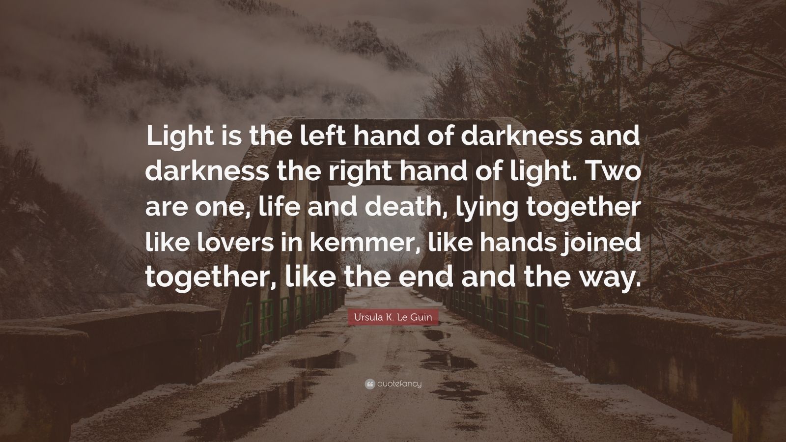 The Left Hand Of Darkness Quotes - Ursula K. Le Guin Quote: “Light is the left hand of darkness and