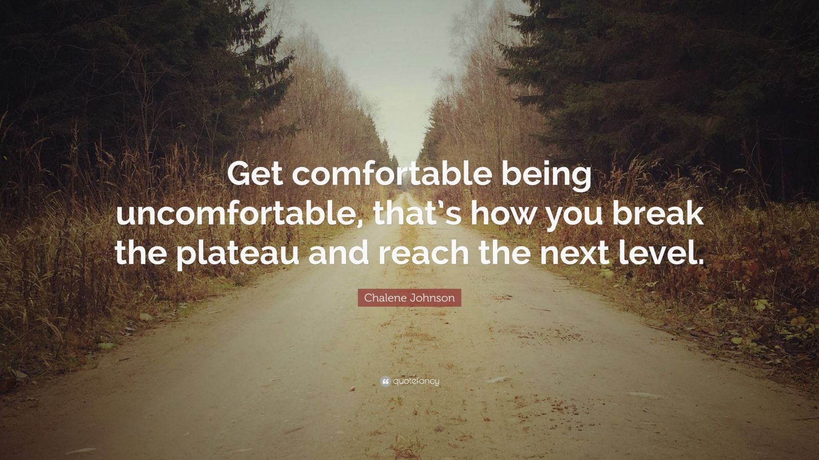 Chalene Johnson Quote: “Get Comfortable Being Uncomfortable, That’s How ...