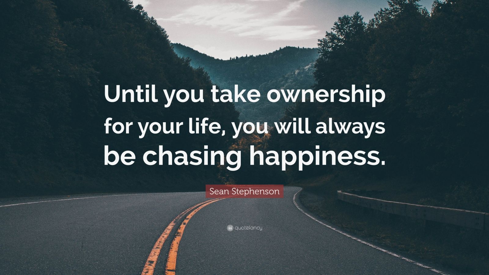 Sean Stephenson Quote: “Until you take ownership for your life, you