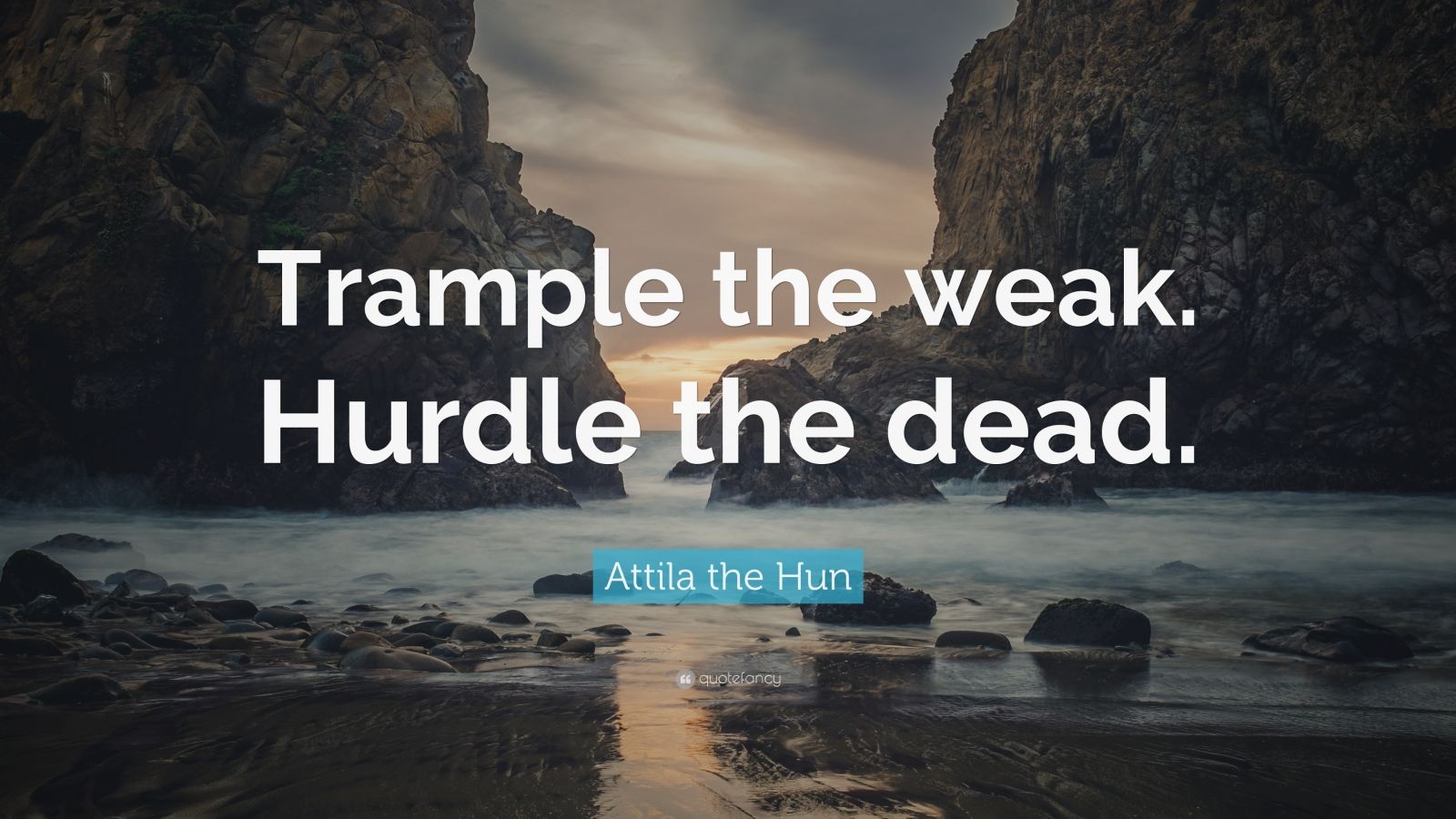Attila the Hun Quote: "Trample the weak. Hurdle the dead." (7 wallpapers) - Quotefancy