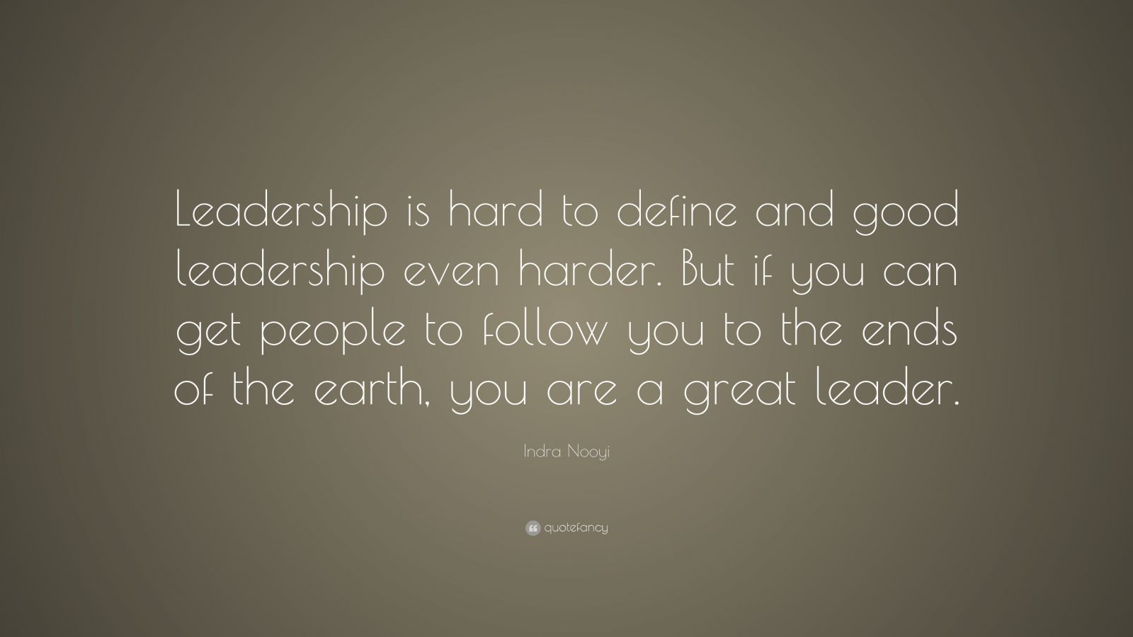 Indra Nooyi Quote: “Leadership is hard to define and good leadership ...