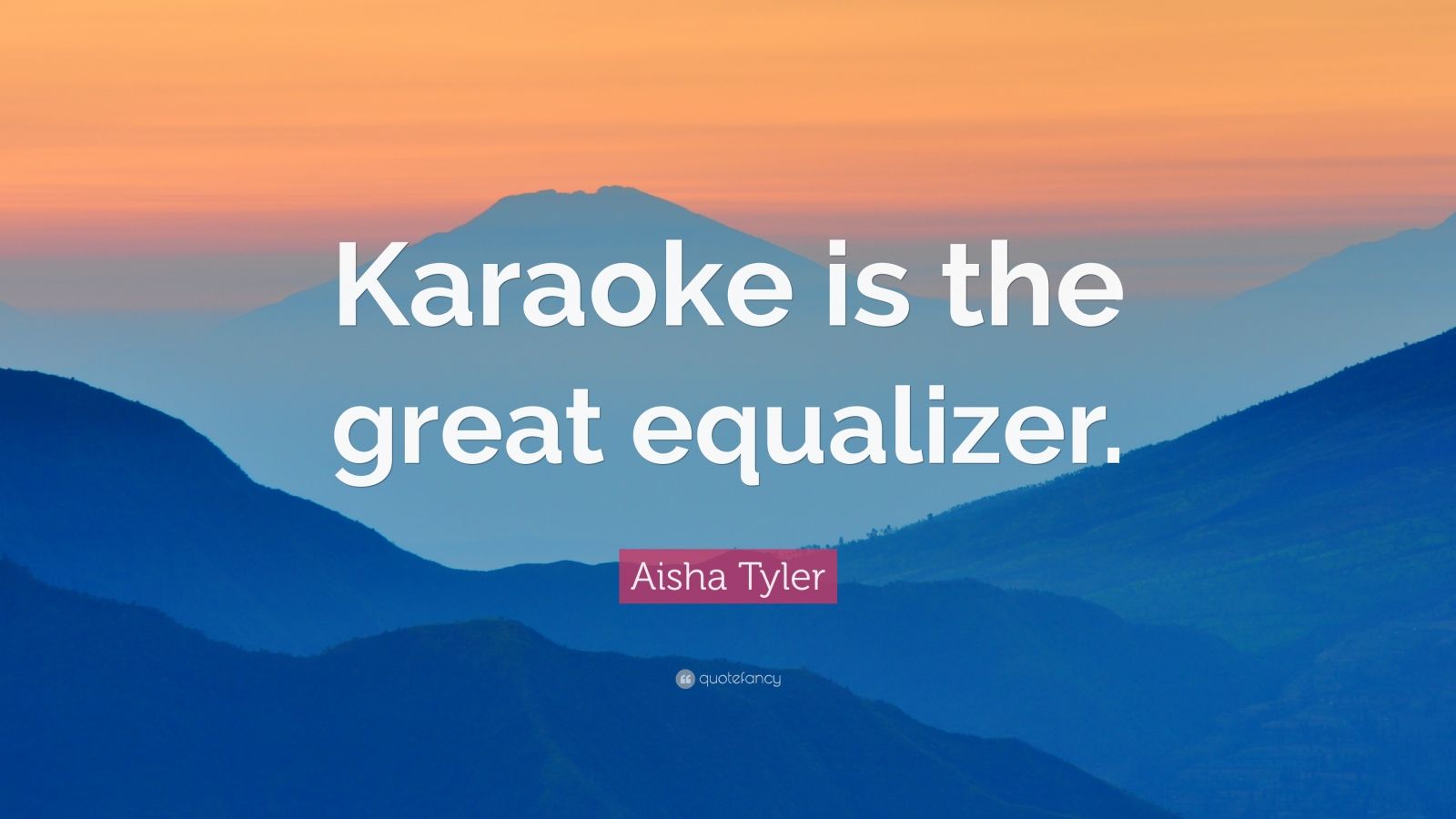 Aisha Tyler Quote “Karaoke is the great equalizer.” (12 wallpapers) Quotefancy