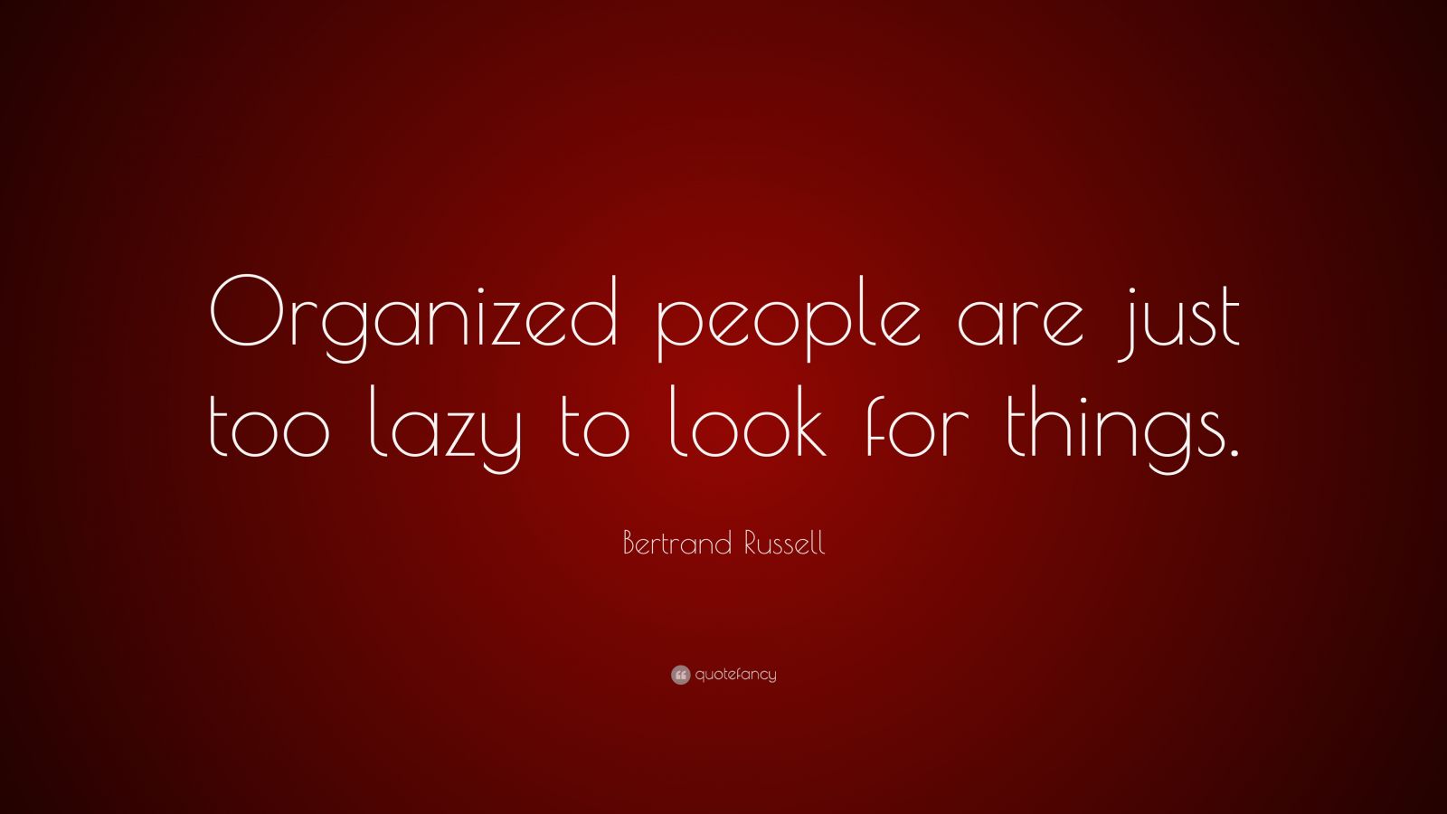 Bertrand Russell Quote people are just too lazy to look for