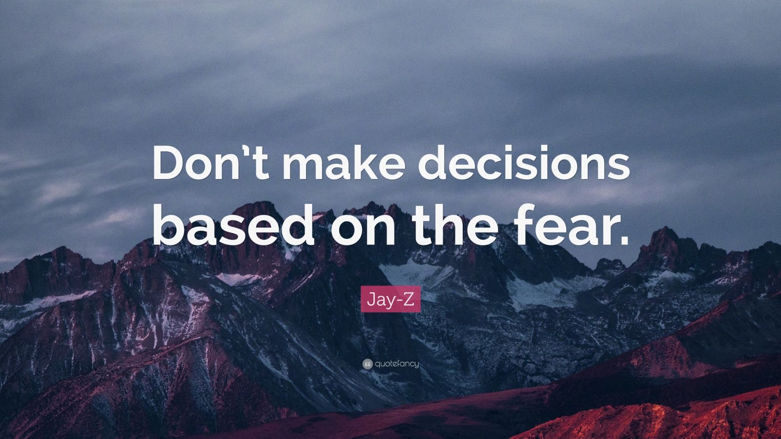 Jay-Z Quote: “Don’t make decisions based on the fear.” (9 wallpapers ...