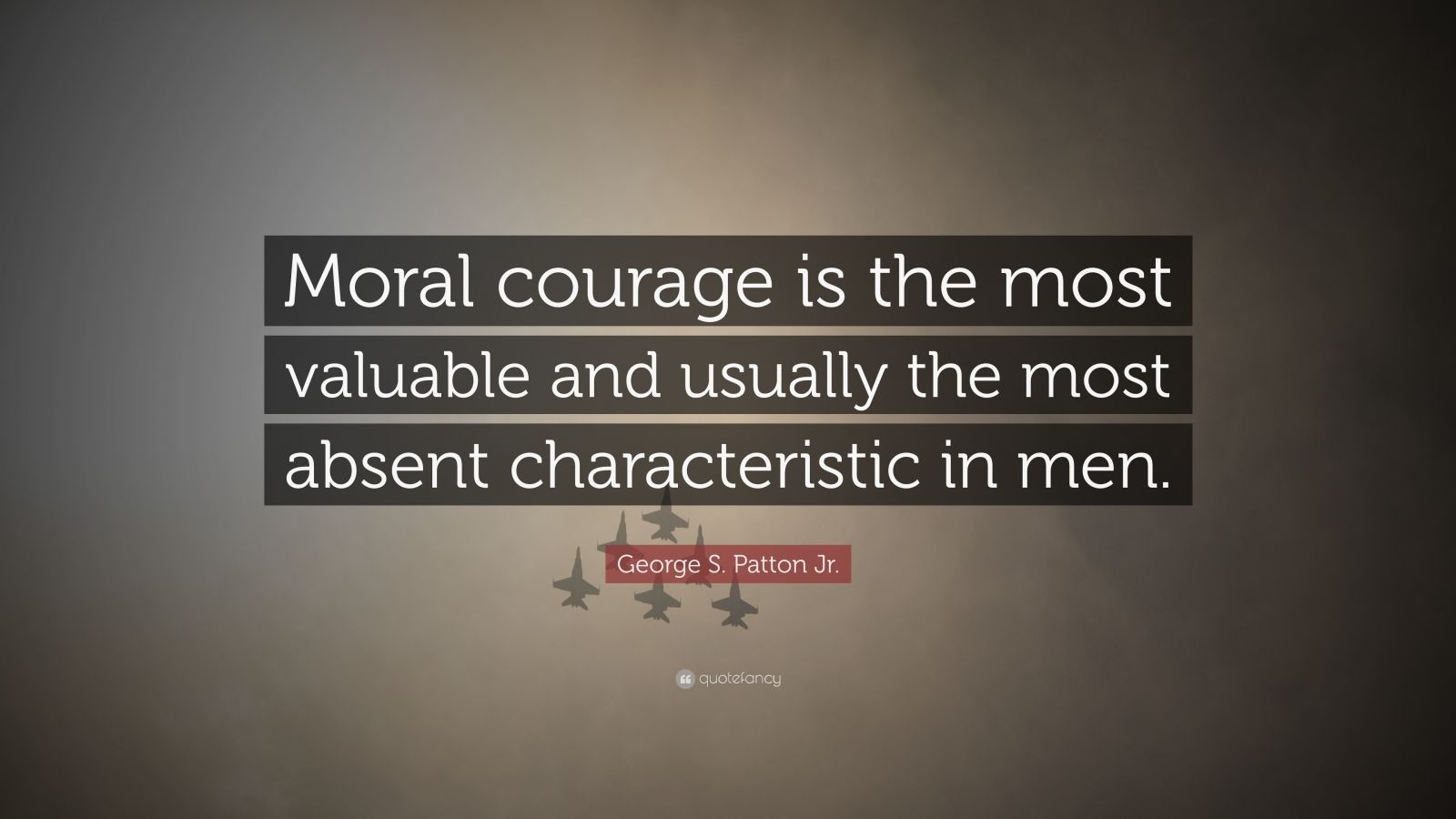 george-s-patton-jr-quote-moral-courage-is-the-most-valuable-and