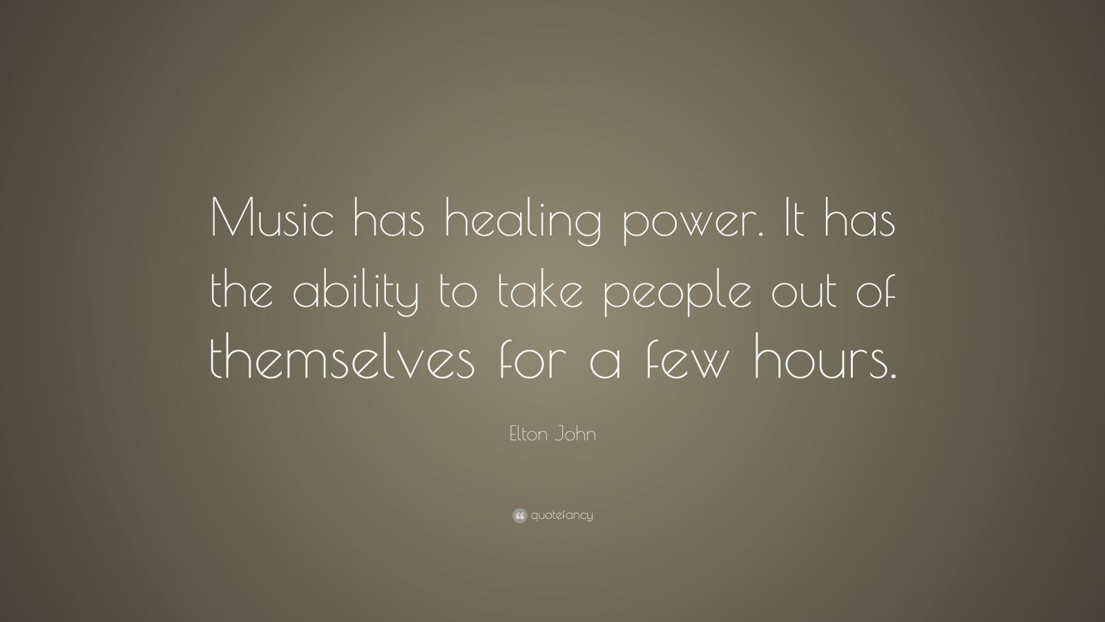 Elton John Quote: “Music has healing power. It has the ability to take ...