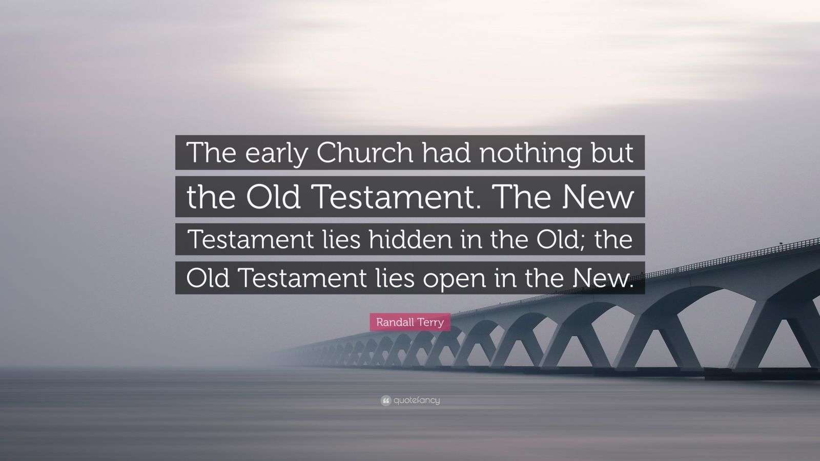 Randall Terry Quote “The early Church had nothing but the Old