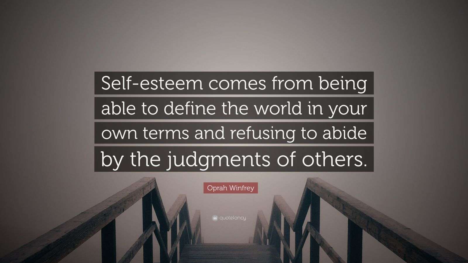 Oprah Winfrey Quote Self esteem Comes From Being Able To Define The World In Your Own Terms 