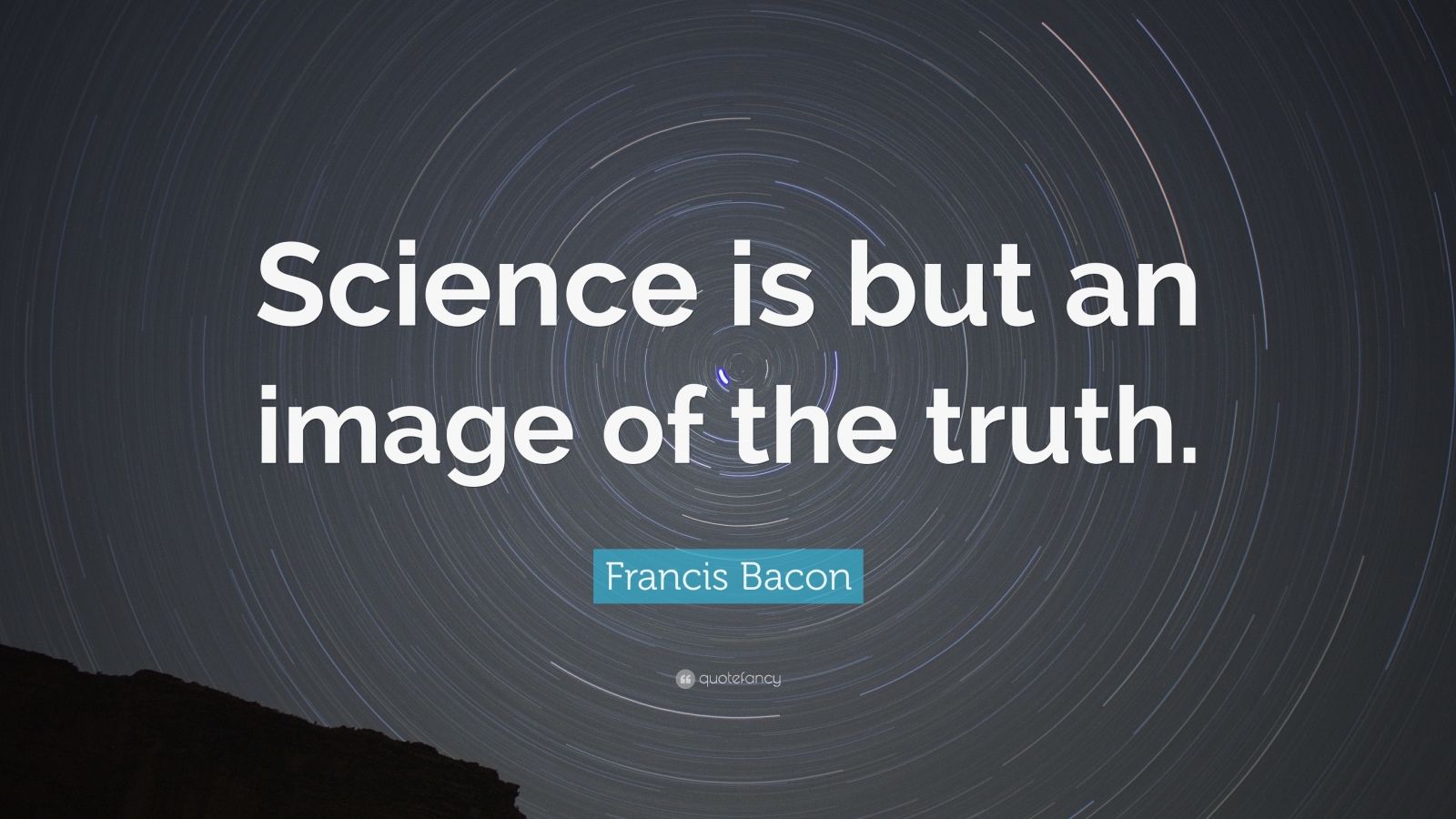 Francis Bacon Quote “science Is But An Image Of The Truth ” 12 Wallpapers Quotefancy