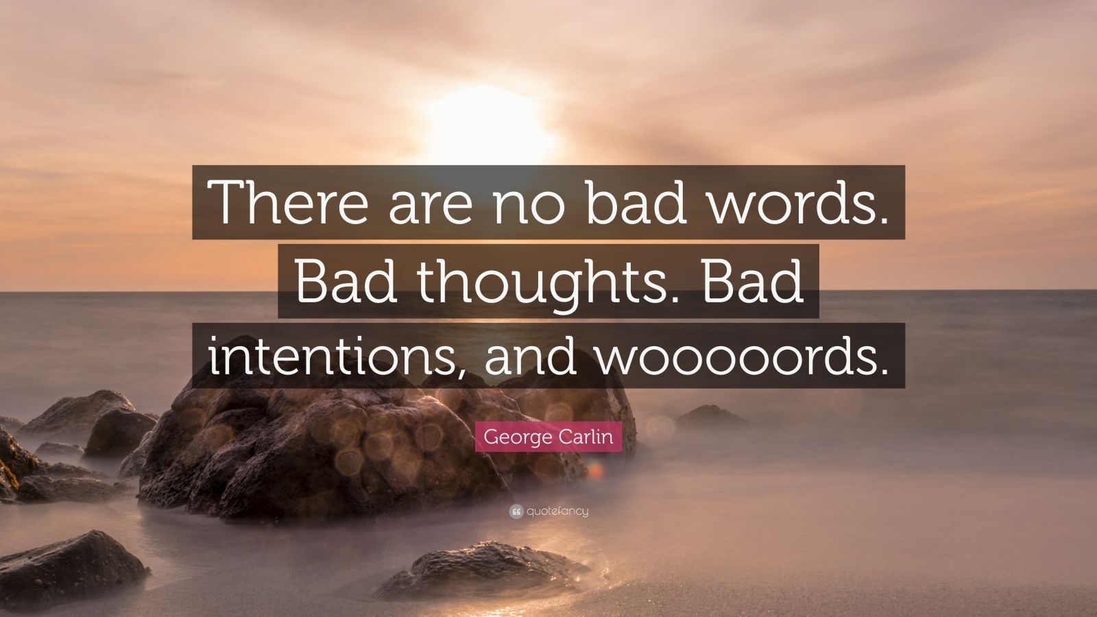 george-carlin-quote-there-are-no-bad-words-bad-thoughts-bad