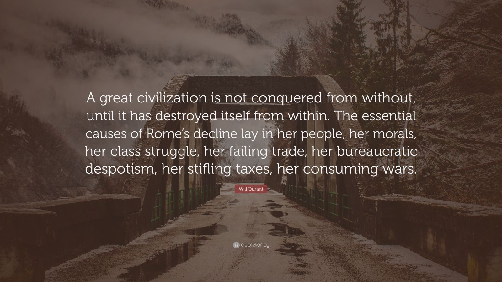 Will Durant Quote: “A great civilization is not conquered from without