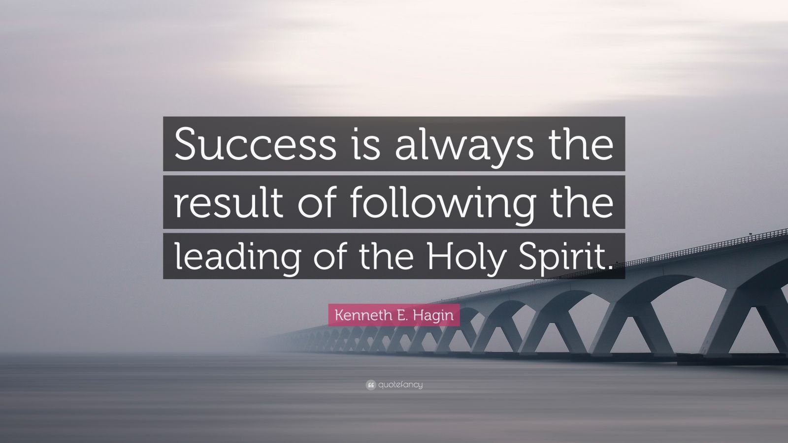 Kenneth E. Hagin Quote: “Success is always the result of following the ...